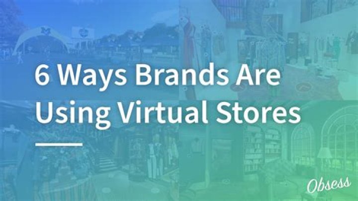 What brands have virtual stores?
