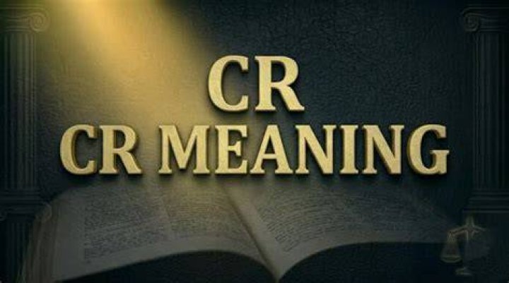 What is a meaning of CR?