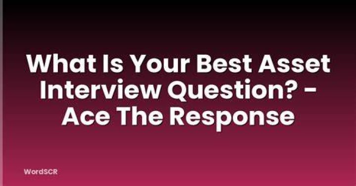 What is your best asset answer?