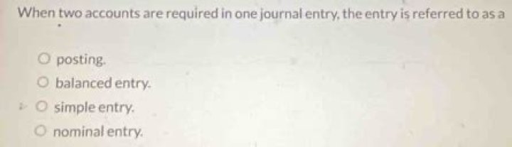 When two accounts are required in one journal entry the entry is referred to as a quizlet?