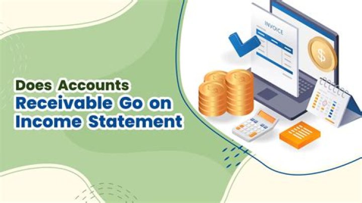 Where do accounts receivable go in the income statement?