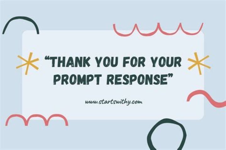 Which is correct, Thank you for your prompt response or action?